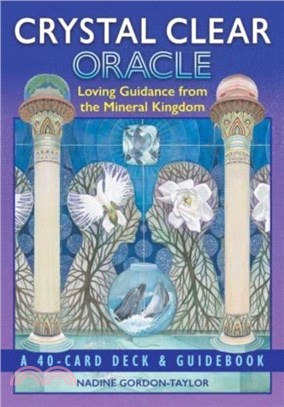 Crystal Clear Oracle：Loving Guidance from the Mineral Kingdom