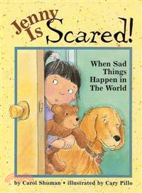 Jenny Is Scared—When Sad Happens in the World