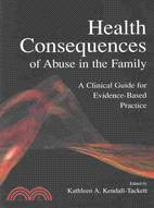 Health Consequences of Abuse in the Family: A Clinical Guide for Evidence-Based Practice