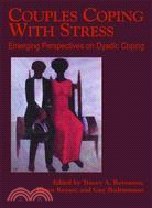 Couples Coping With Stress: Emerging Perspectives On Dyadic Coping
