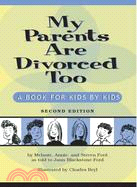 My Parents Are Divorced Too: A Book for Kids by Kids