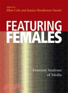 Featuring Females: Feminist Analyses Of Media