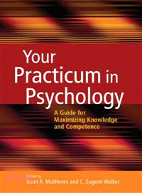 Your Practicum in Psychology—A Guide for Maximizing Knowledge And Competence