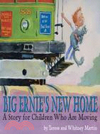 Big Ernie's New Home ─ A Story for Young Children Who Are Moving
