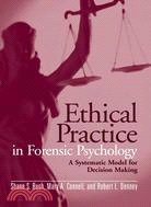 Ethical Practice in Forensic Psychology ─ A Stematic Model for Decision Making
