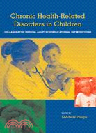 Chronic Health-related Disorders in Children: Collaborative Medical And Psychoeducational Interventions