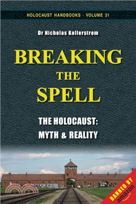 Breaking the Spell：The Holocaust, Myth & Reality