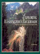 Exploring Washington's Backroads: Highway and Hometowns of the Evergreen State