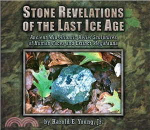 Stone Revelations of the Last Ice Age ─ Ancient Mid-Atlantic Relief Sculptures of Human Faces and Extinct Megafauna