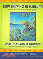 From the Winds of Manguito / Desde Los Vientos De Manguito: Cuban Folktales in English and Spanish \Cuentos Folkloricos De Cuba, En Ingles Y Espanol
