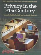 Privacy In The 21st Century: Issues For Public, School, And Academic Libraries