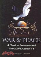 War & Peace: A Guide to Literature And New Media, Grades 4-8