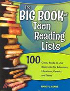 The Big Book of Teen Reading Lists: 100 Great, Ready-to-use Book Lists for Educators, Librarians, Parents And Teens