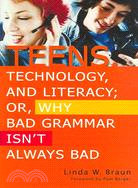 Teens, Technology, And Literacy: Or, Why Bad Grammar Isn't Always Bad