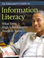 An Educator's Guide to Information Literacy: What Every High School Senior Needs to Know