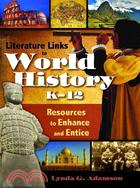 Literature Links to World History, K-12: Resources to Enhance and Entice