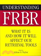 Understanding FRBR: What It Is and How It Will Affect Our Retrieval Tools