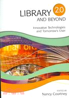 Library 2.0 and Beyond: Innovative Technologies and Tomorrow's User