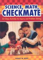Science, Math, Checkmate: 32 Chess Activities for Inquiry and Problem Solving