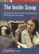 The Inside Scoop: A Guide to Nonfiction Investigative Writing and Exposes