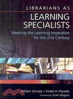 Librarians As Learning Specialists: Meeting the Learning Imperative for the 21st Century