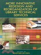 More Innovative Redesign and Reorganization of Library Technical Services