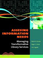 Assessing Information Needs: Managing Transformative Library Services