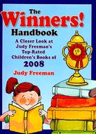 The Winners! Handbook: A Closer Look at Judy Freeman's 100+ Top-Rated Children's Books of 2008 For Grades K-6