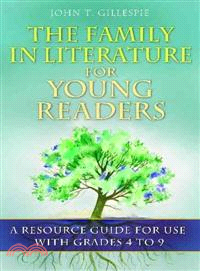 The Family in Literature for Young Readers ─ A Resource Guide for Use With Grades 4 to 9