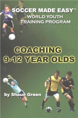 Soccer Made Easy：Coaching 9-12 Year Olds