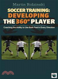 Soccer Training: Developing the 360 Degree Player ─ Coaching the Ability to Use Both Feet in Every Direction