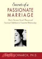 Secrets of a Passionate Marriage ─ How to Increase Sexual Pleasure and Emotional Fulfillment in Committed Relationships