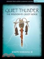 Quiet Thunder: The Wisdom Of Crazy Horse