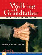 Walking With Grandfather ─ The Wisdom of Lakota Elders