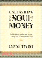 Unleashing the Soul of Money: Find Sufficiency, Freedom, And Purpose -Through Your Relationship With Money