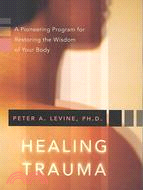 Healing Trauma ─ A Pioneering Program for Restoring the Wisdom of Your Body