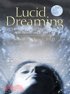 Lucid Dreaming ─ A Concise Guide to Awakening in Your Dreams and in Your Life