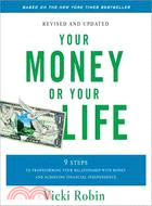 Your Money or Your Life: 9 Steps to Transforming Your Relationship with Money and Achieving Financial Independence