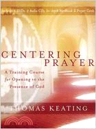 Centering Prayer: A Training Course for Opening to the Presence of God
