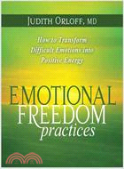 Emotional Freedom Practices: How to Transform Difficult Emotions into Positive Energy