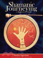 Shamanic Journeying ─ A Beginner's Guide