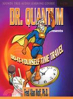 Dr. Quantum Presents Do-It-Yourself Time Travel