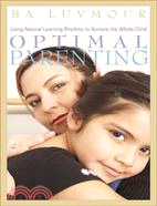 Optimal Parenting: Using Natural Learning Rhythms To Nurture The Whole Child