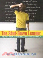 The Shut-Down Learner ─ Helping Your Academically Discouraged Child