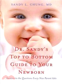 Dr. Sandy's Top to Bottom Guide to Your Newborn: Answers to the Questions Every New Parent Asks