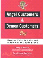 Angel Customers & Demon Customers: Discover Which Is Which and Turbo-Charge Your Stock