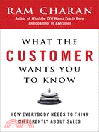What the Customer Wants You to Know ─ How Everybody Needs to Think Differently About Sales