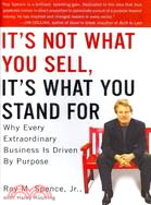 It's Not What You Sell, It's What You Stand For—Why Every Extraordinary Business Is Driven by Purpose
