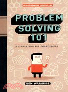 Problem solving 101 :a simple book for smart people /