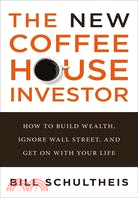 The New Coffeehouse Investor: How to Build Wealth, Ignore Wall Street, and Get on With Your Life